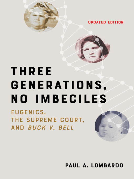 Title details for Three Generations, No Imbeciles by Paul A. Lombardo - Available